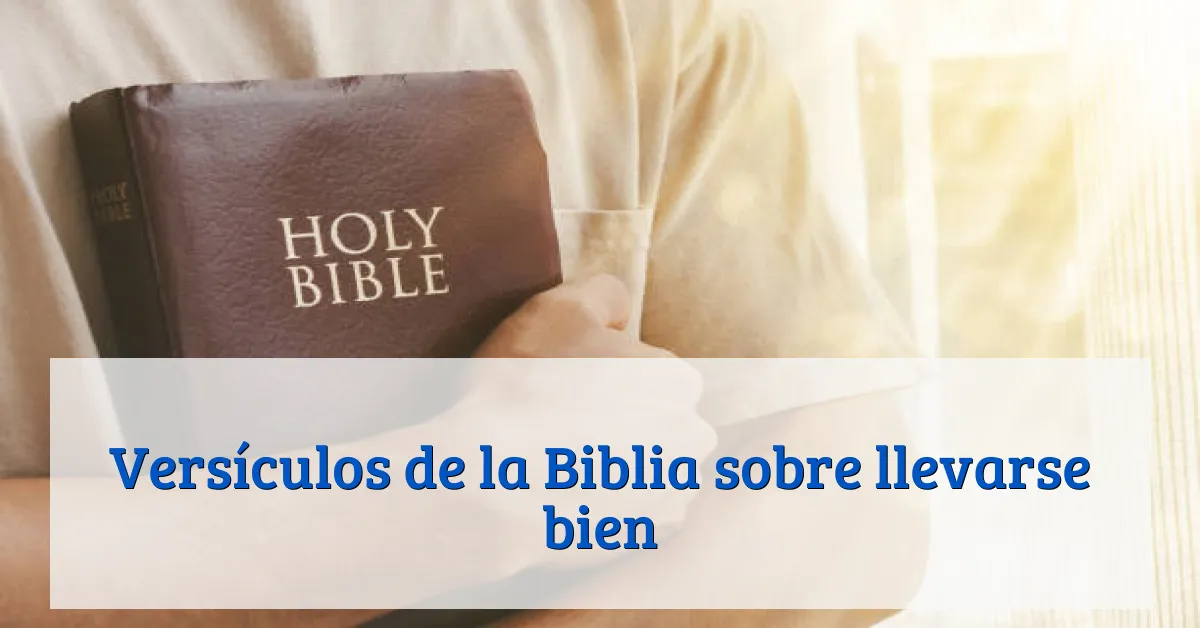 Versículos de la Biblia sobre llevarse bien