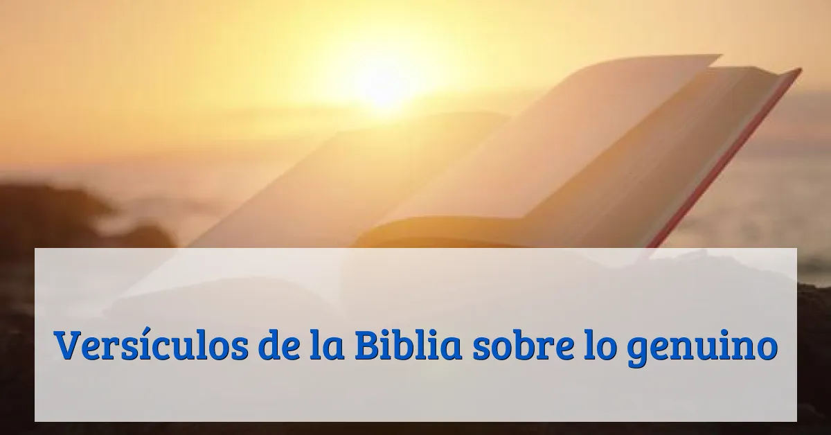 Versículos de la Biblia sobre lo genuino