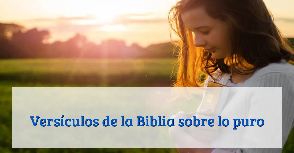 Versículos de la Biblia sobre lo puro