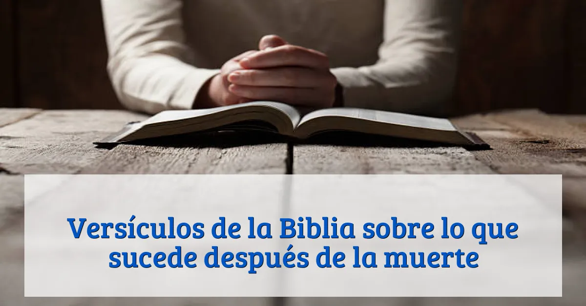 Versículos de la Biblia sobre lo que sucede después de la muerte