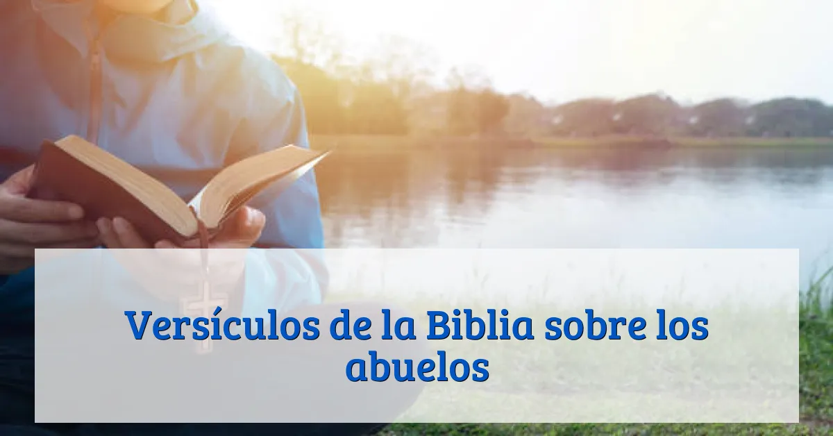 Versículos de la Biblia sobre los abuelos