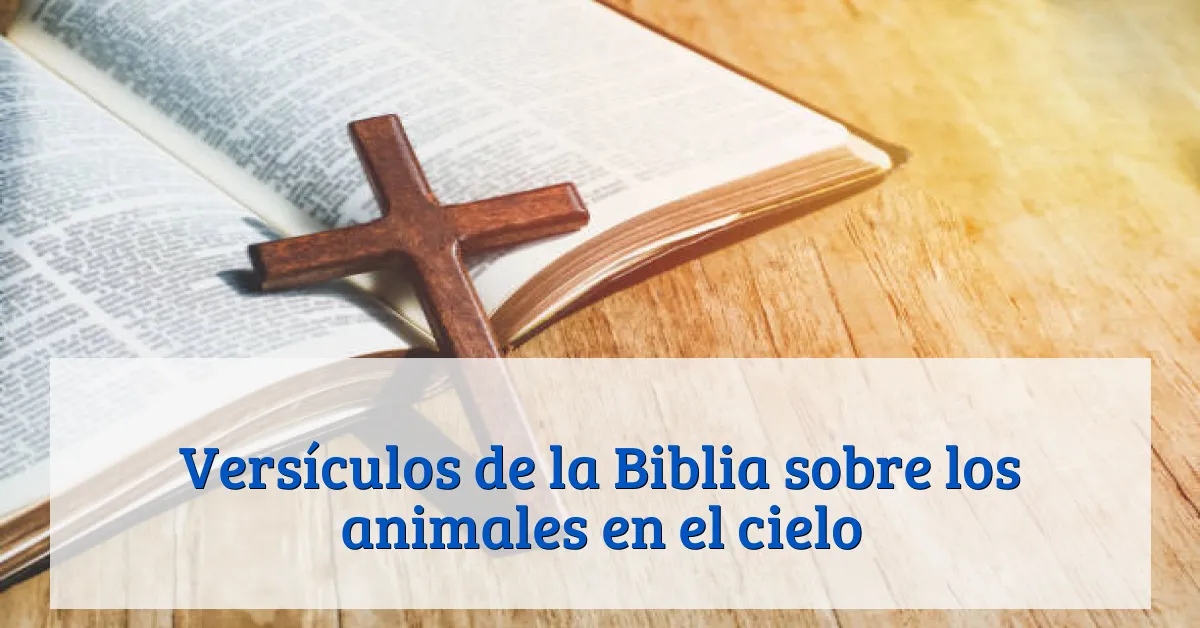 Versículos de la Biblia sobre los animales en el cielo