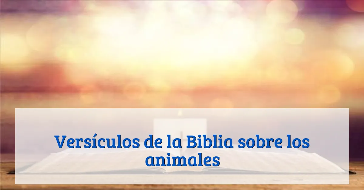 Versículos de la Biblia sobre los animales