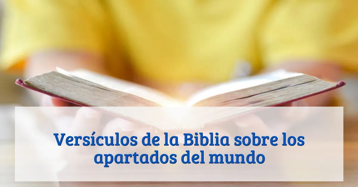 Versículos de la Biblia sobre los apartados del mundo