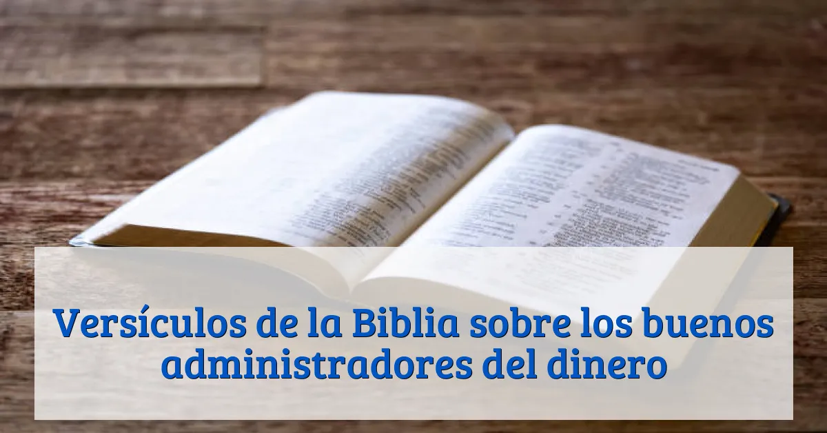 Versículos de la Biblia sobre los buenos administradores del dinero