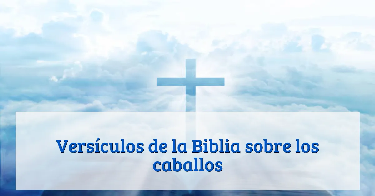 Versículos de la Biblia sobre los caballos