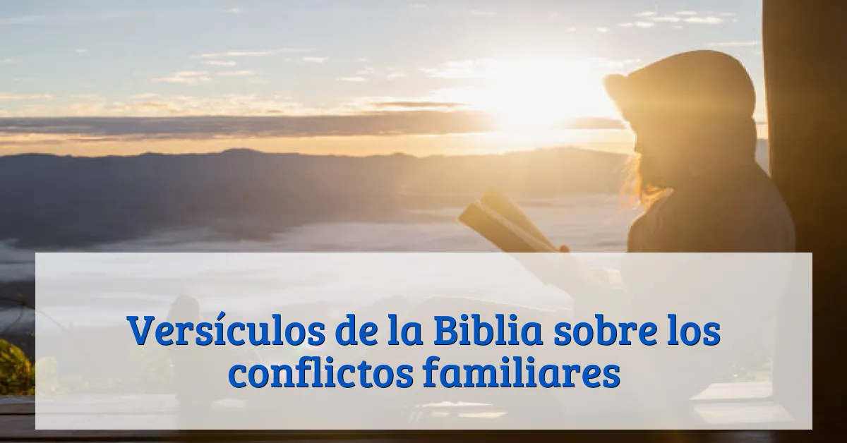 Versículos de la Biblia sobre los conflictos familiares