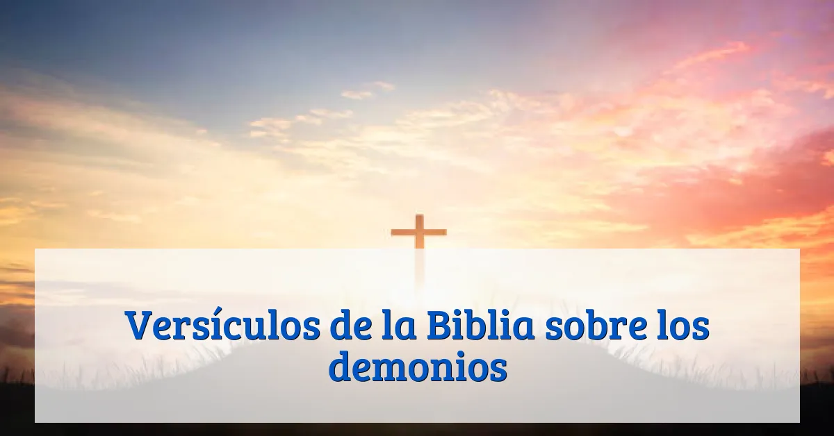 Versículos de la Biblia sobre los demonios