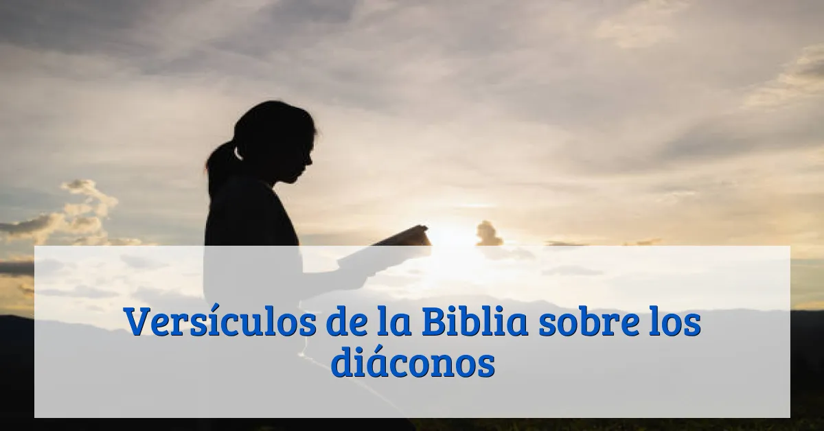 Versículos de la Biblia sobre los diáconos