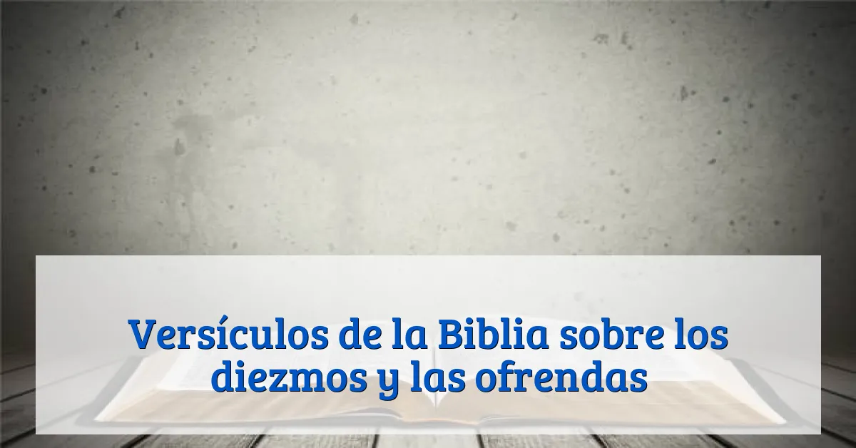 Versículos de la Biblia sobre los diezmos y las ofrendas