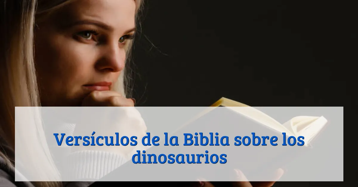 Versículos de la Biblia sobre los dinosaurios