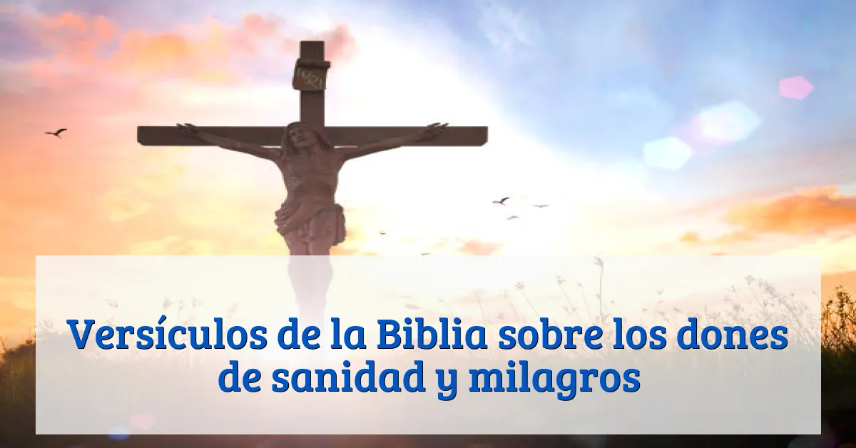 Versículos de la Biblia sobre los dones de sanidad y milagros