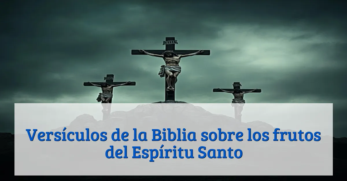 Versículos de la Biblia sobre los frutos del Espíritu Santo