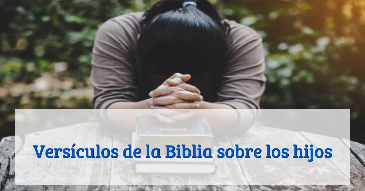 Versículos de la Biblia sobre los hijos