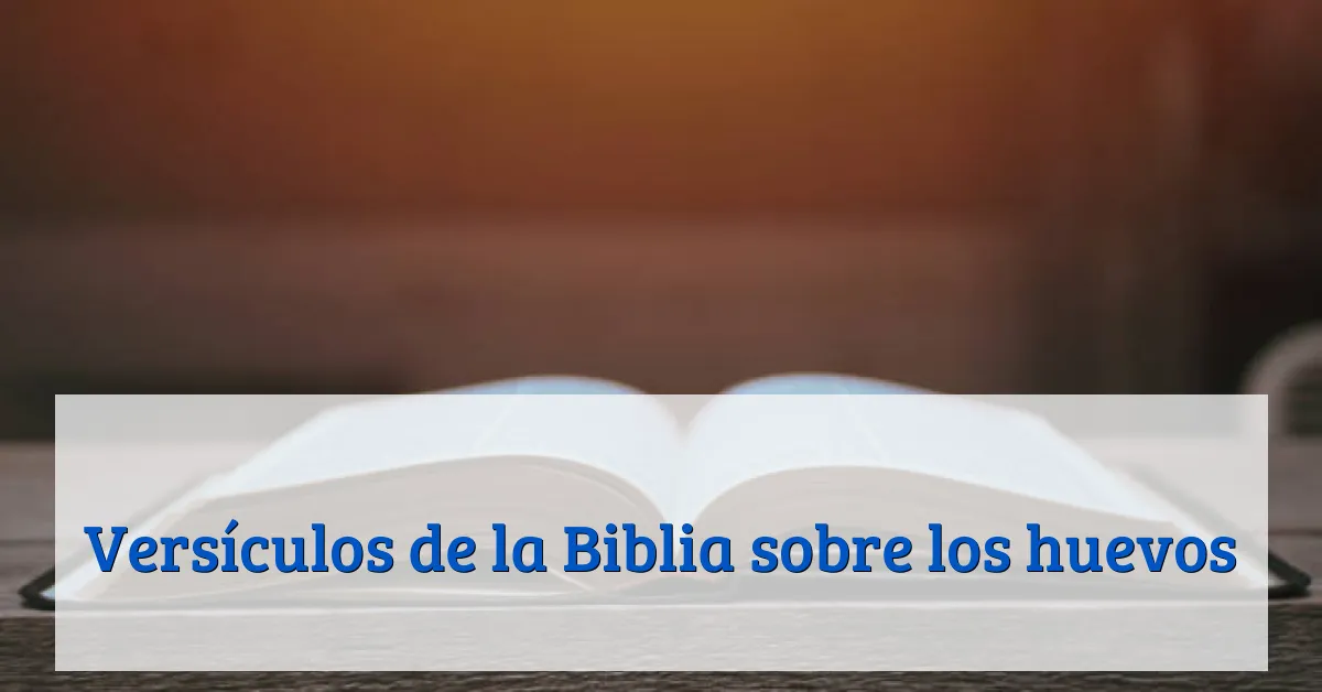 Versículos de la Biblia sobre los huevos