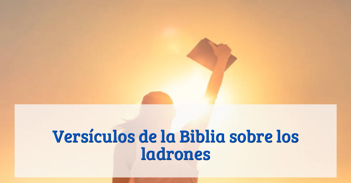 Versículos de la Biblia sobre los ladrones
