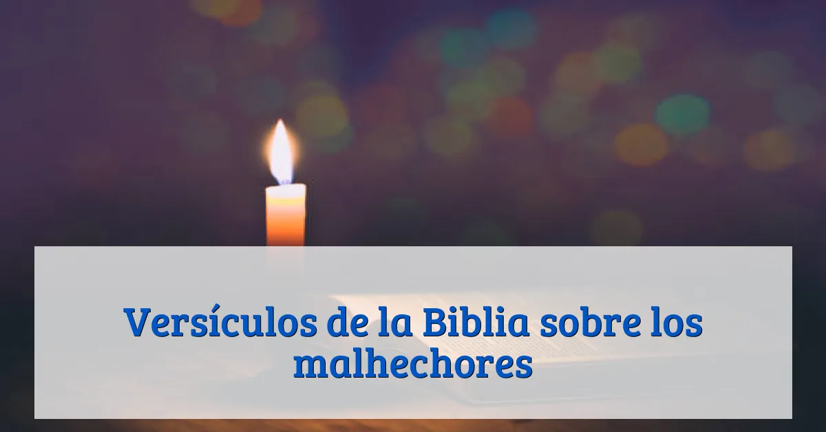 Versículos de la Biblia sobre los malhechores