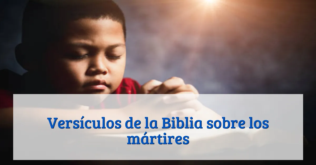 Versículos de la Biblia sobre los mártires