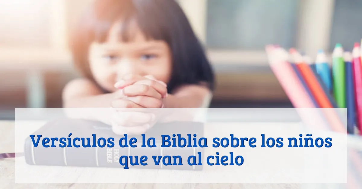 Versículos de la Biblia sobre los niños que van al cielo