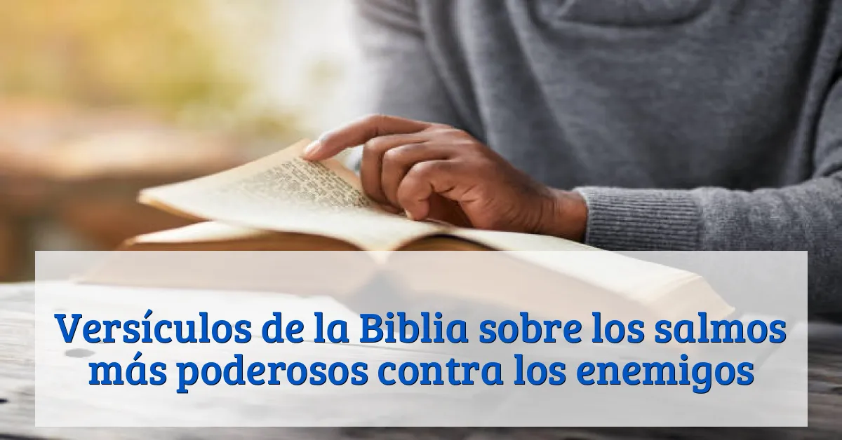 Versículos de la Biblia sobre los salmos más poderosos contra los enemigos