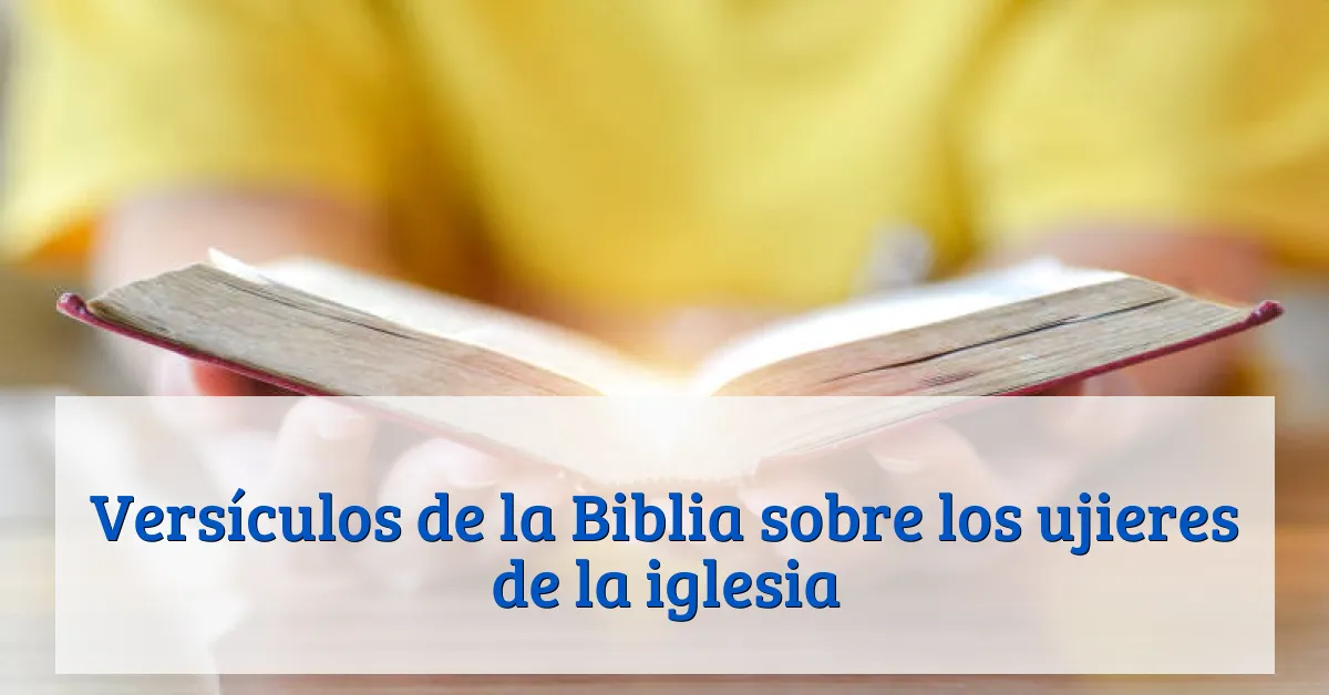 Versículos de la Biblia sobre los ujieres de la iglesia
