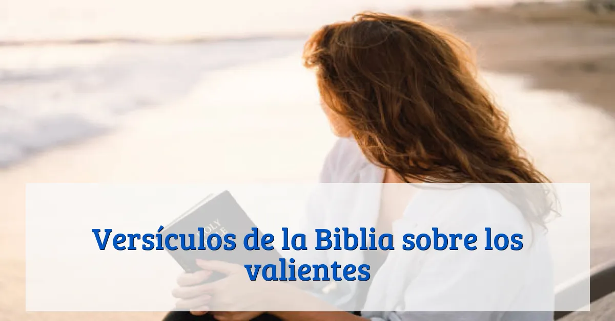 Versículos de la Biblia sobre los valientes