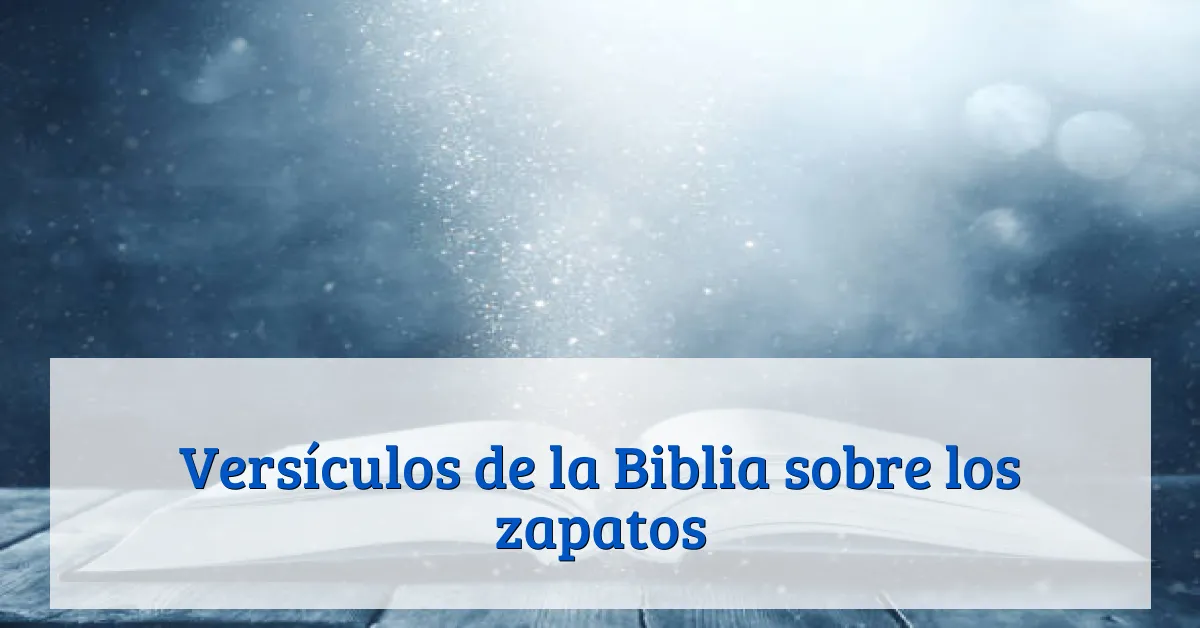 Versículos de la Biblia sobre los zapatos