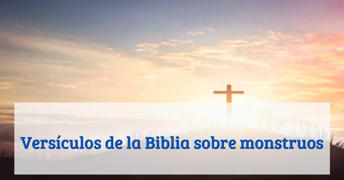 Versículos de la Biblia sobre monstruos