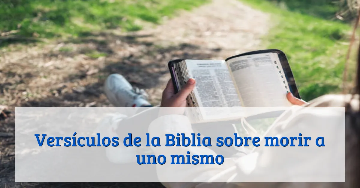 Versículos de la Biblia sobre morir a uno mismo