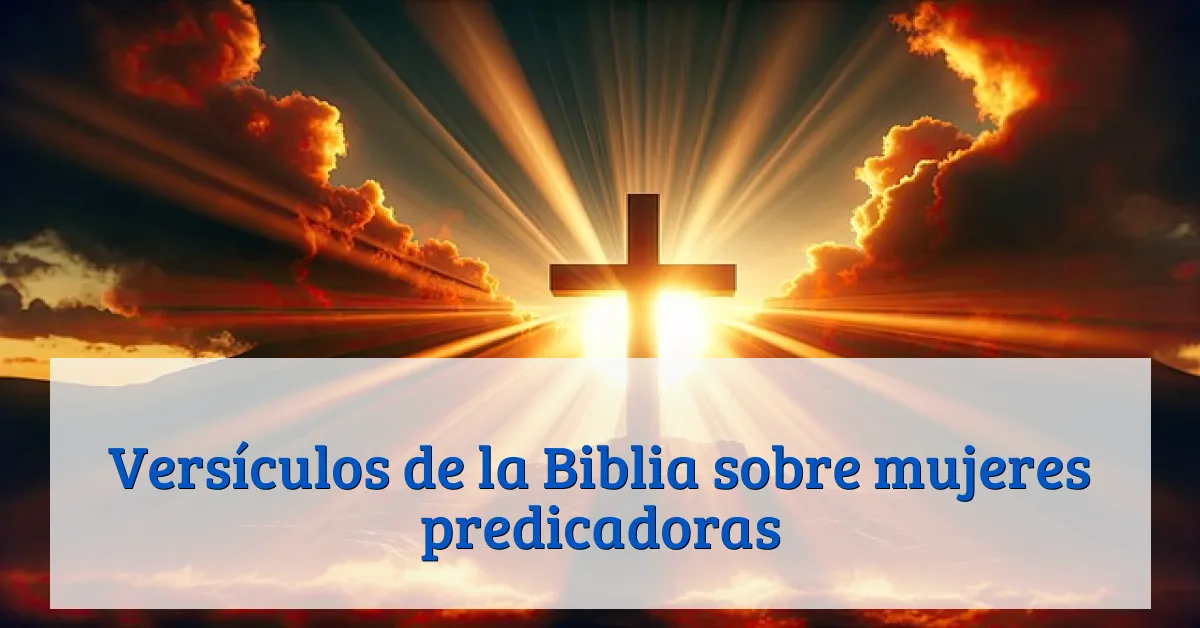 Versículos de la Biblia sobre mujeres predicadoras