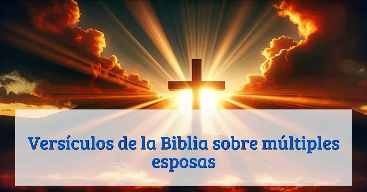 Versículos de la Biblia sobre múltiples esposas