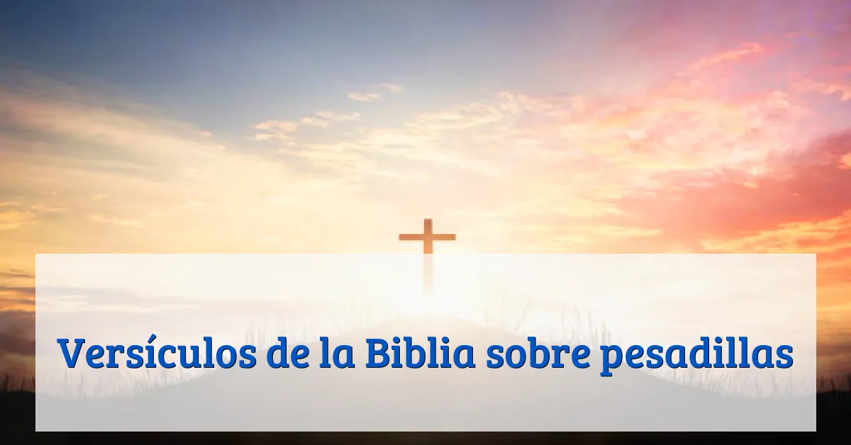 Versículos de la Biblia sobre pesadillas