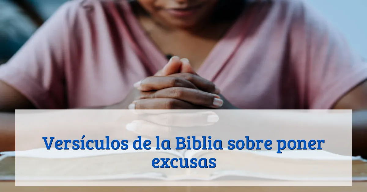 Versículos de la Biblia sobre poner excusas