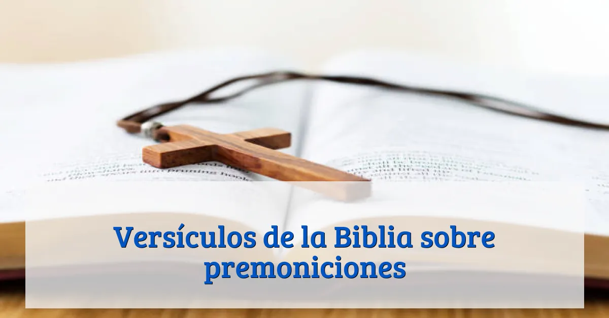 Versículos de la Biblia sobre premoniciones