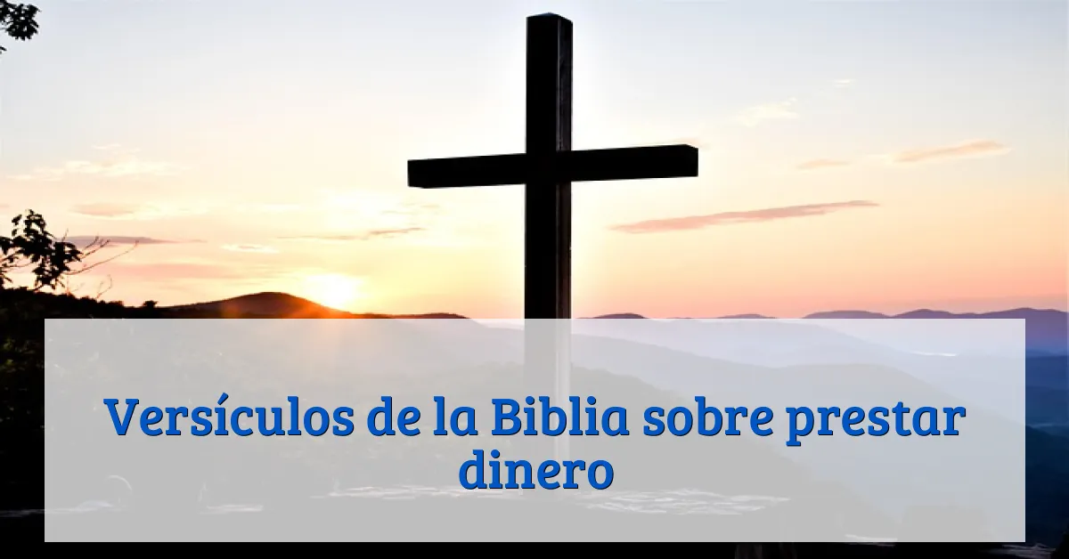 Versículos de la Biblia sobre prestar dinero
