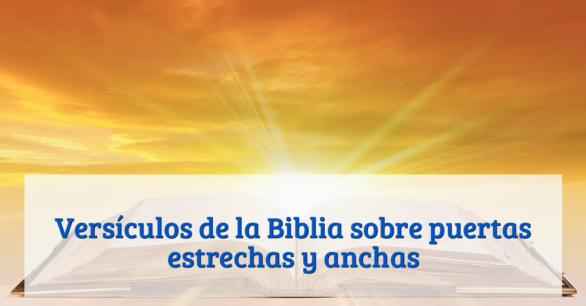 Versículos de la Biblia sobre puertas estrechas y anchas