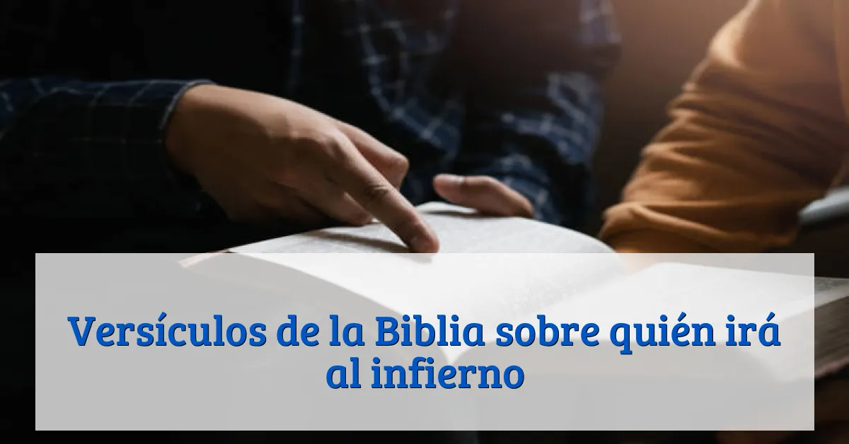 Versículos de la Biblia sobre quién irá al infierno