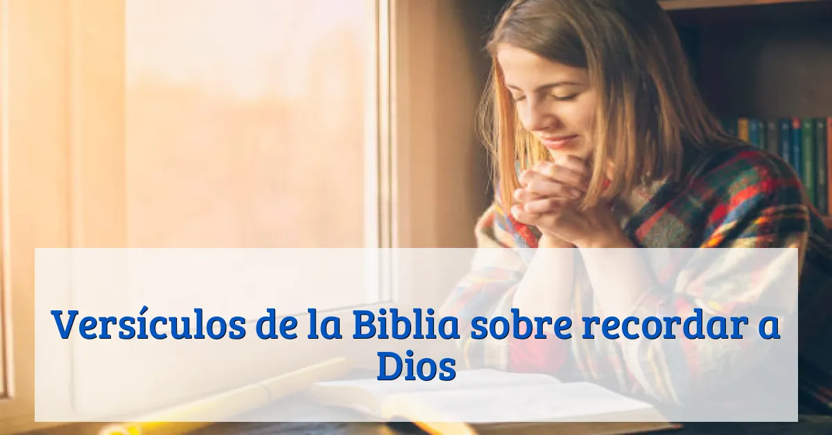 Versículos de la Biblia sobre recordar a Dios