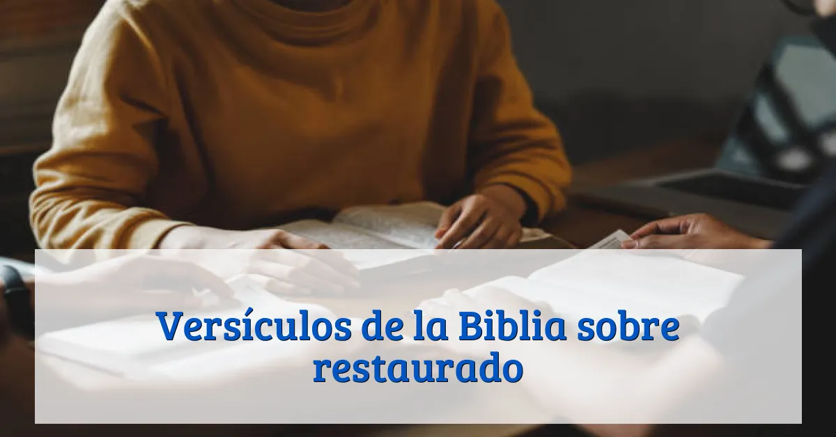 Versículos de la Biblia sobre restaurado
