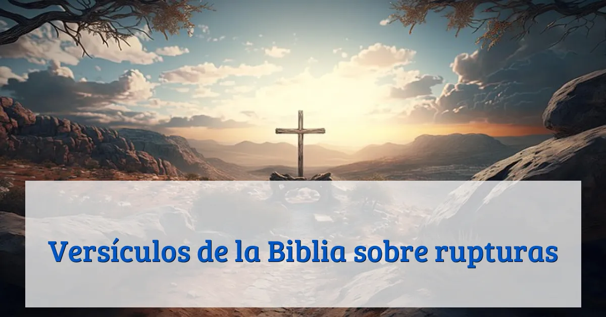 Versículos de la Biblia sobre rupturas
