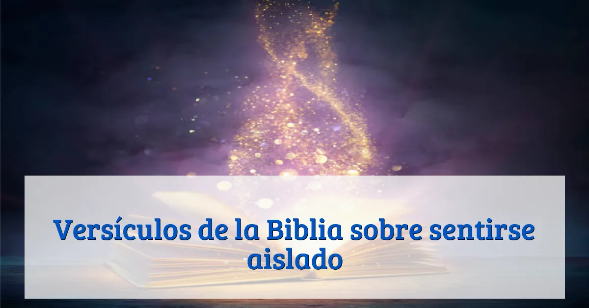 Versículos de la Biblia sobre sentirse aislado
