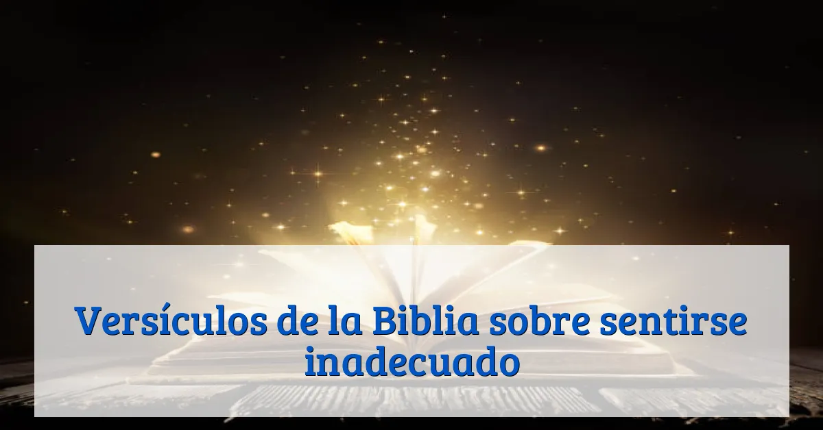 Versículos de la Biblia sobre sentirse inadecuado