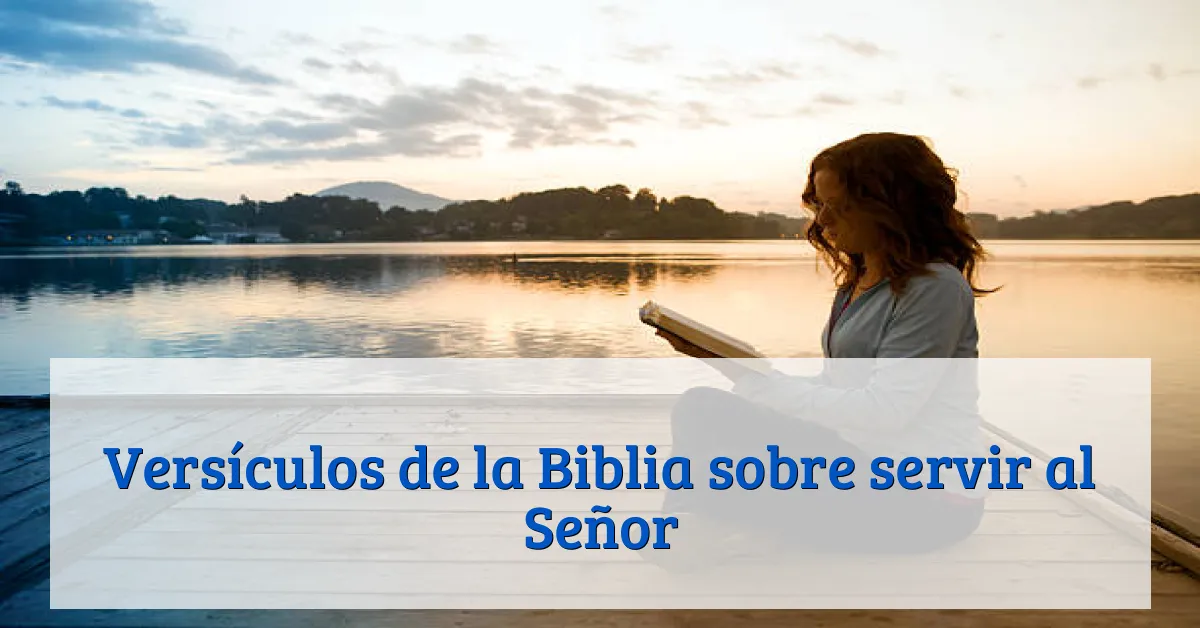 Versículos de la Biblia sobre servir al Señor