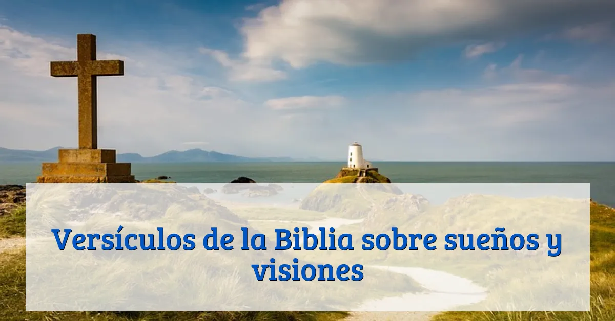 Versículos de la Biblia sobre sueños y visiones