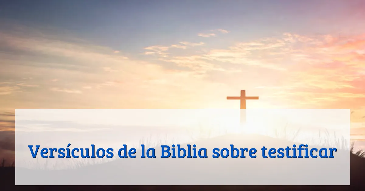 Versículos de la Biblia sobre testificar