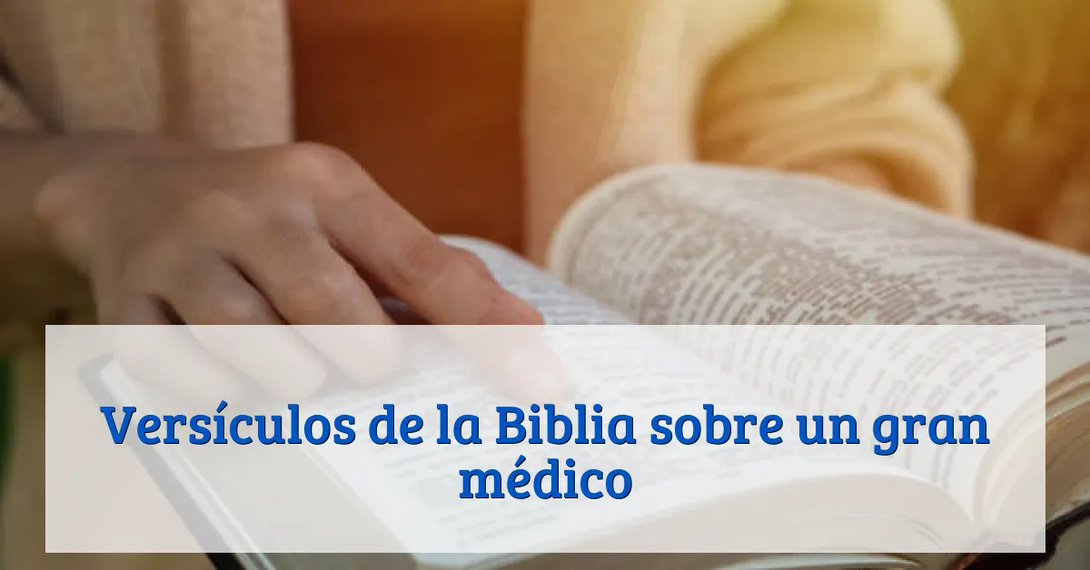 Versículos de la Biblia sobre un gran médico