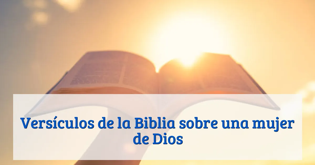 Versículos de la Biblia sobre una mujer de Dios
