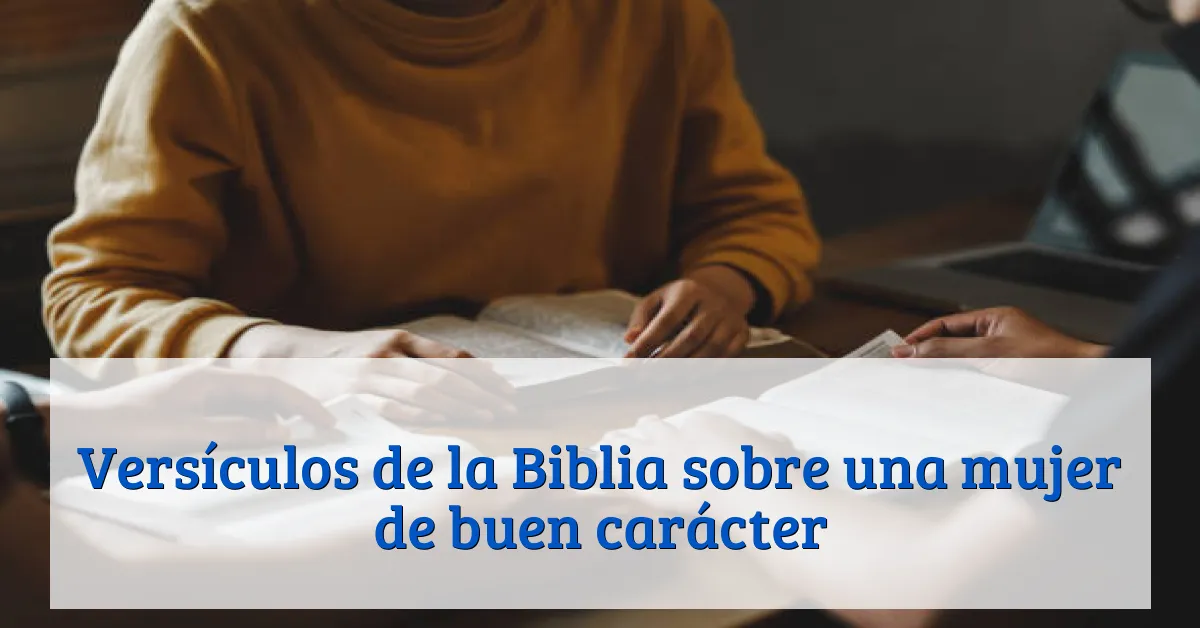 Versículos de la Biblia sobre una mujer de buen carácter