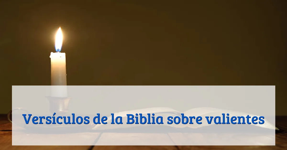 Versículos de la Biblia sobre valientes