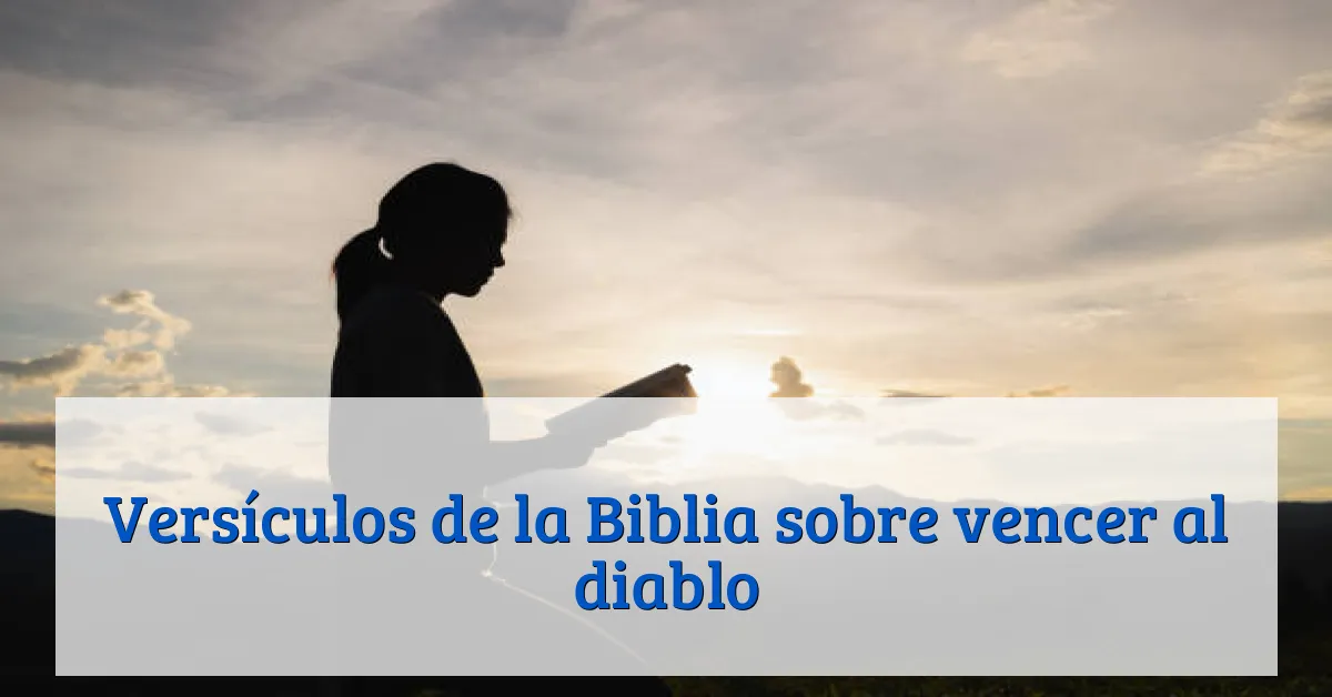 Versículos de la Biblia sobre vencer al diablo
